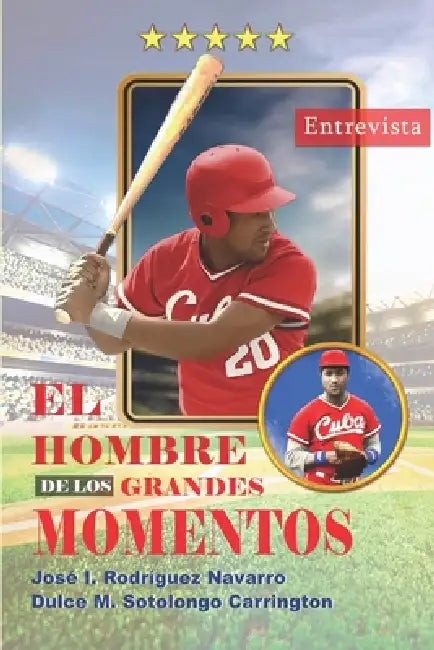 El Hombre de los Grandes Momentos by Dulce María Sotolongo Carrington, José Ignacio Rodríguez Navarro