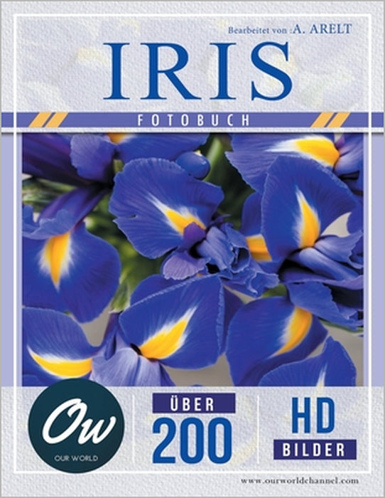 Iris: Fotobuch - Über 200 HD-Bilder by A. Arelt, Our World