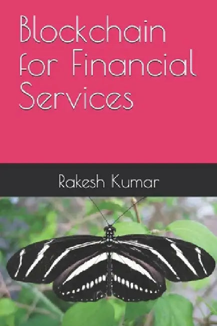 Blockchain for Financial Services by Rakesh Kumar