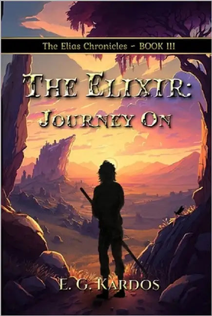 The Elixir: Journey On by Kardos, E. G.