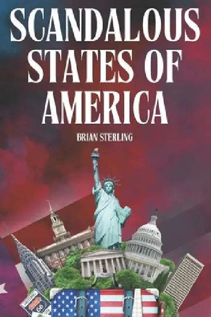 Scandalous States of America by Brian Sterling