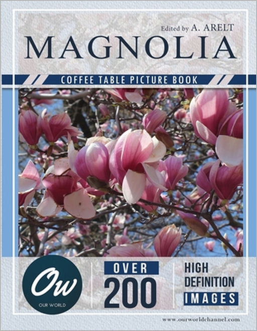 Magnolie: Fotobuch - Über 200 HD-Bilder by A. Arelt, Our World