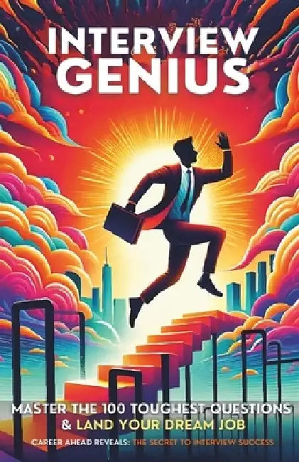 Interview Genius: Master the 100 Toughest Questions & Land Your Dream Job by Pooja Backliwal