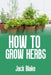 how to grow herbs by Jack Blake
