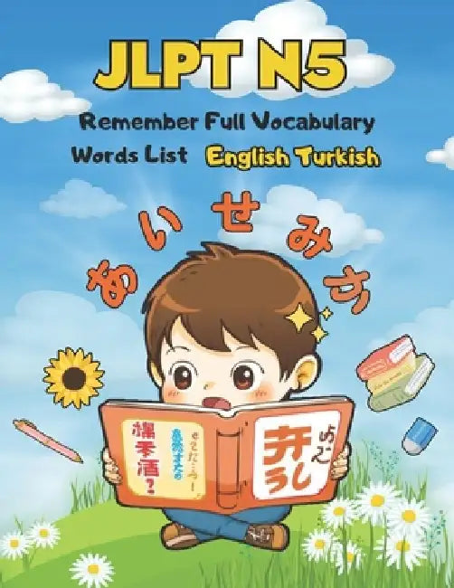 JLPT N5 Remember Full Vocabulary Words List - English Turkish: Easy Learning Japanese Language Proficiency Test Preparation for Beginners by Kiyo G. Powell