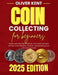 Coin collecting for beginners: Master coin collecting effortlessly with expert strategies and tips on identification, valuation, and maximizing your by Emily Harper