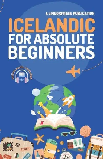 Icelandic for Absolute Beginners: Basic Words and Phrases Across 50 Themes with Online Audio Pronunciation Support by Lingoxpress