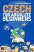 Czech for Absolute Beginners: Basic Words and Phrases Across 50 Themes with Online Audio Pronunciation Support by Lingoxpress