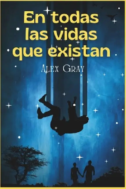 En todas las vidas que existan by Alex Gray
