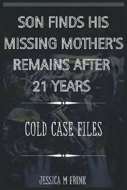 Son Finds His Missing Mother's Remains After 21 Years: Cold Case Files by Cuqi And Co Publication