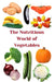 The Nutritious World of Vegetables by Zulfiqar Khan