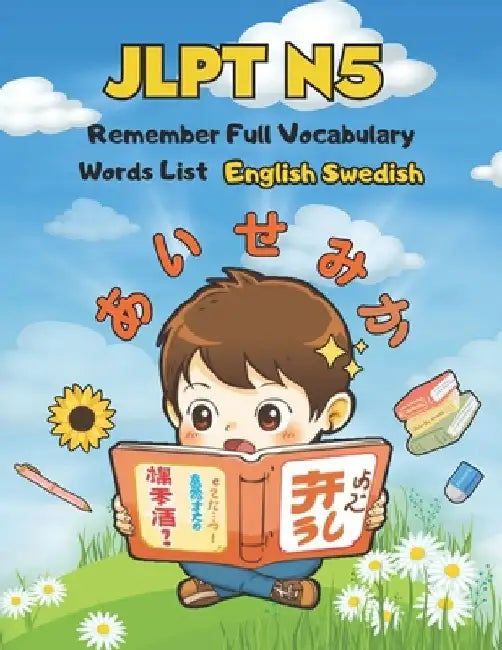 JLPT N5 Remember Full Vocabulary Words List - English Swedish: Easy Learning Japanese Language Proficiency Test Preparation for Beginners by Kiyo G. Powell