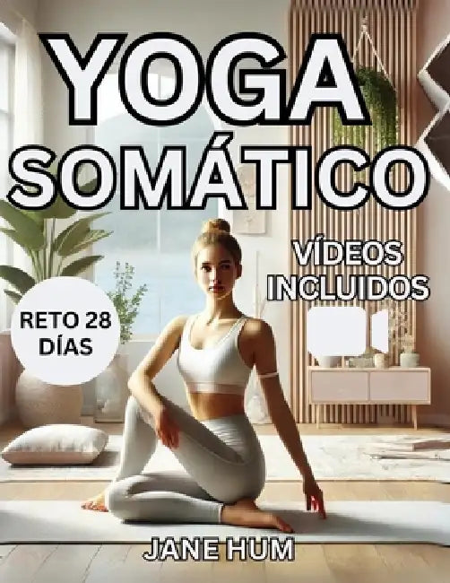 Yoga Somático: Reto De 28 Días Para Liberar el Estrés y la Ansiedad con Ejercicios de Bajo Impacto Rutinas Rápidas y Fáciles Para Perder Peso - Vídeos by Jane Hum
