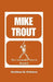 Mike Trout: The Unstoppable Force in Baseball by Arthur S. Peters