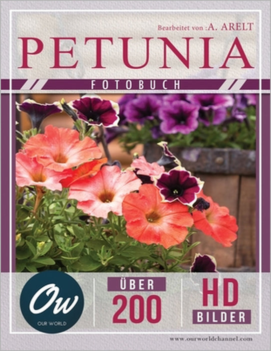 Petunie: Fotobuch - Über 200 HD-Bilder by A. Arelt, Our World