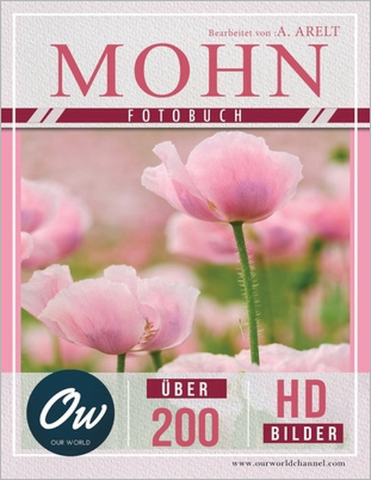 Mohn: Fotobuch - Über 200 HD-Bilder by A. Arelt, Our World