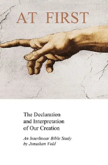 At First: The Declaration and Interpretation of Our Creation by Jonathan Vold