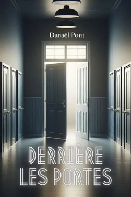 Derrière les portes by Danaël Pont
