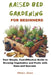 RАІЅЕd BЕd GАrdЕnІng FОr Beginners: Your Simple, Cost-Effective Guide to Growing Vegetables and by Ethan L. Grove