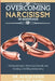 Overcoming Narcissism in Marriage: Finding Strength, Protecting Yourself, and Building a Fulfilling Relationship by Alicia Lexis