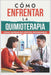 Cómo Enfrentar la Quimioterapia: Cómo Superar sus Efectos Secundarios Diagnóstico de Cáncer el Desafio de la Quimiterapia by Pedro Agüero Vallejo
