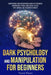 Dark Psychology and Manipulation for Beginners: Understanding, Using and Defending Against NLP Techniques, Brainwashing, Hypnosis, Mind Control Tactic by Sophia Night