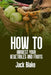 How To Harvest Your Vegetables And Fruits by Jack Blake