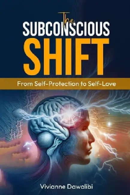 The Subconscious Shift: From Self-Protection to Self-Love by John Lahlouh