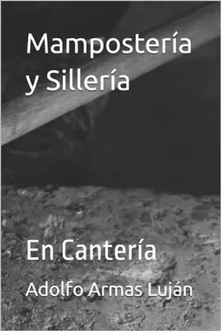 Mampostería y Sillería: En Cantería by Armas Luján, Adolfo