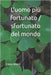 L'uomo più fortunato / sfortunato del mondo by Macrì, Fabio