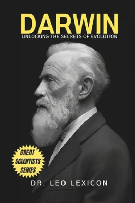 Darwin: Unlocking the Secrets of Evolution by Leo Lexicon