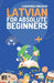 Latvian for Absolute Beginners: Basic Words and Phrases Across 50 Themes with Online Audio Pronunciation Support by Lingoxpress