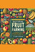 The Complete Guide to Fruit Farming: Cultivating Bounty and Sustainability by La'cher Abril S. Ingraham