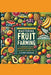 The Complete Guide to Fruit Farming: Cultivating Bounty and Sustainability by La'cher Abril S. Ingraham