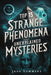 Top 15 Strange Phenomena and Unexplained Mysteries by Jade Summers