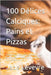 100 Délices Calciques: Pains et Pizzas: Transformez votre cuisine avec des recettes savoureuses et riches en calcium, parfaites pour toute la famille by Levevre, Jade