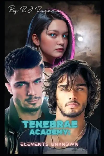 Tenebrae Academy: Elements Unknown by R. J. Rogers