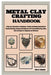 Metal Clay Crafting Handbook: Step-by-Step Guide to Techniques, Projects & Design Inspiration for Creating Stunning Jewelry & Sculptures with Precio by Mary G. Beaupre