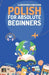 Polish for Absolute Beginners: Basic Words and Phrases Across 50 Themes with Online Audio Pronunciation Support by Lingoxpress