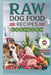 Raw Dog Food Recipes Cookbook: Easy-to-Make Meals for Optimal Canine Health, Including Nutritious Diets, Wholesome Ingredients, and Simple Feeding Pl by Lyn G. Thomsen