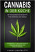 Cannabis in der Küche. 96 medizinische Rezepte für Körper und Seele.: Genussvolle, gesunde Rezepte für Wohlbefinden und Erleichterung. by Hanfblüte, Hanna