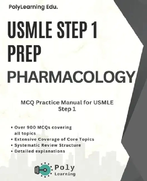 USMLE Step 1 Prep: Pharmacology: MCQ Practice Manual for USMLE Step 1 by Polylearning Edu