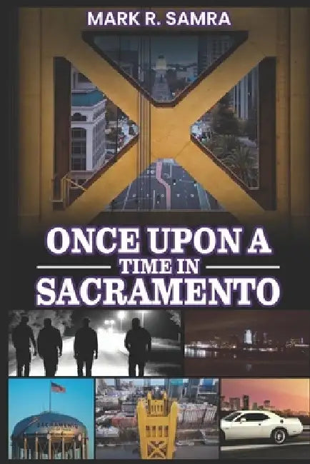 Once Upon a Time in Sacramento by Mark R. Samra