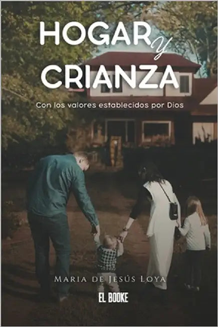 "Hogar Y Crianza": Con los valores establecidos por Dios by Loya, Maria de Jesús