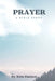Prayer: A Bible Study by Kim Damon