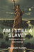 Am I Still a Slave ?: Different Color, One People by Abraham Hunter