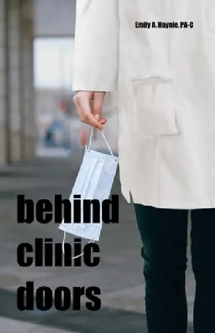 Behind Clinic Doors by Emily A. Haynie