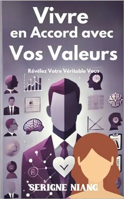 Révélez Votre Véritable Vous: Vivre en Accord avec Vos Valeurs by Niang, Serigne