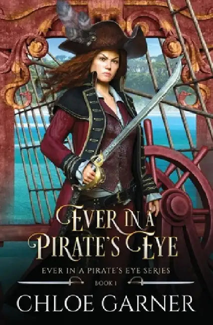 Ever in a Pirate's Eye by Chloe Garner