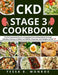 CKD Stage 3 Cookbook: The Ultimate Guideline for managing Chronic Kidney Disease through Delicious and Easy-to-follow Low Sodium, Potassium, by Tessa E. Monroe
